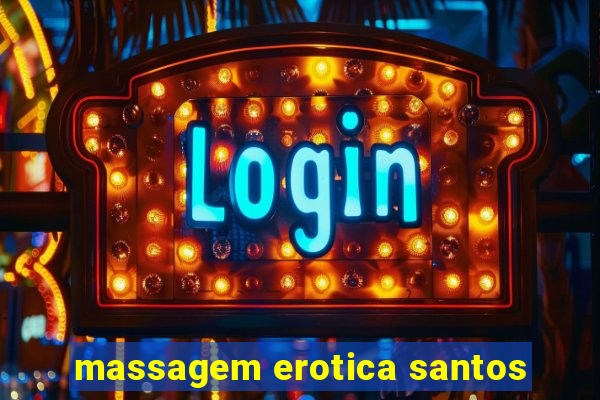 massagem erotica santos